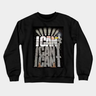 I can Crewneck Sweatshirt